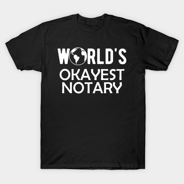 Notary - World's Okayest Notary T-Shirt by KC Happy Shop